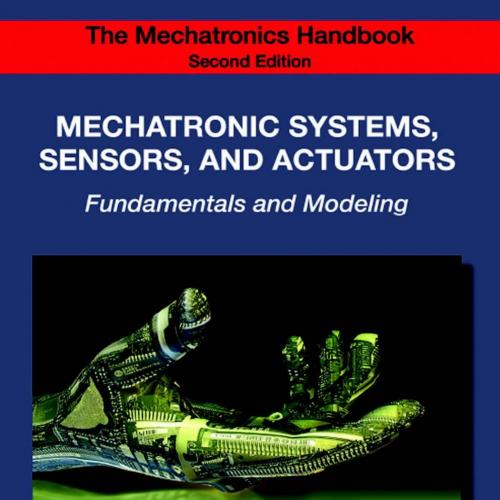 Mechatronics Handbook, The