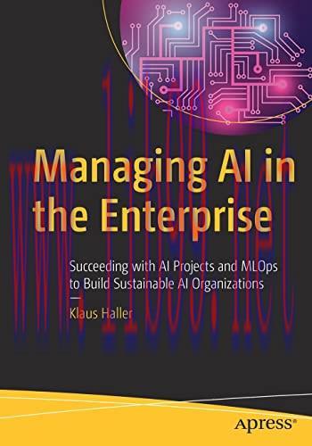 [FOX-Ebook]Managing AI in the Enterprise: Succeeding with AI Projects and MLOps to Build Sustai...
