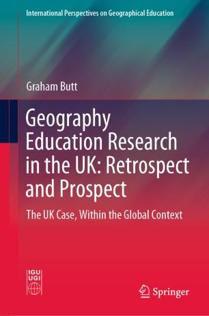 Geography Education Research in the UK Retrospect and Prospect