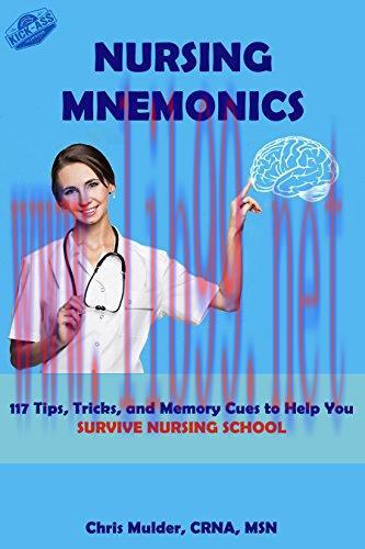 (PDF)Nursing Mnemonics: 117 Tips, Tricks, and Memory Cues to Help You Survive Nursing School