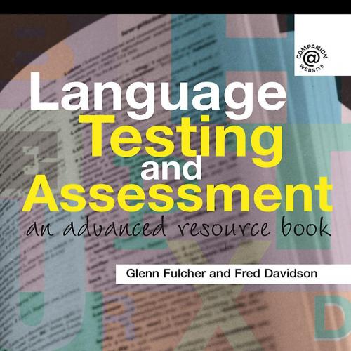 Language Testing and Assessment_ An Advanced Resource Book - Glenn Fulcher & Fred Davidson