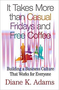 (PDF)It Takes More Than Casual Fridays and Free Coffee: Building a Business Culture That Works ...
