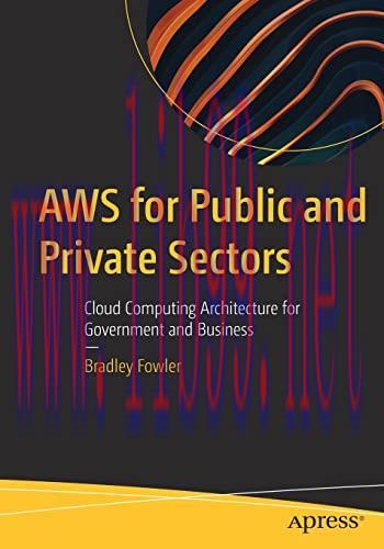 [FOX-Ebook]AWS for Public and Private Sectors: Cloud Computing Architecture for Government and ...