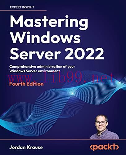 [FOX-Ebook]Mastering Windows Server 2022: Comprehensive administration of your Windows Server e...