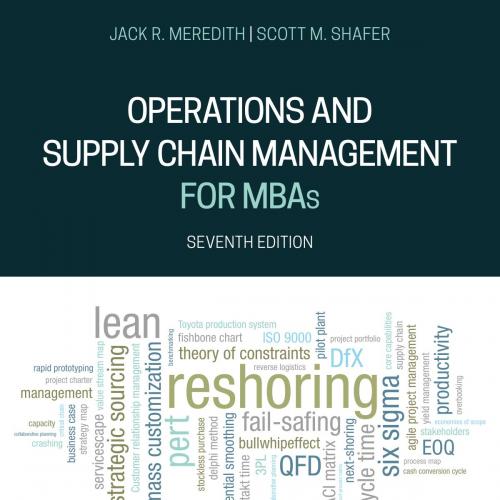 Operations and Supply Chain Management for MBAs 7th Edition by Jack R. Meredith - Meredith7e