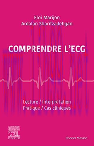 [AME]Comprendre l&rsquo;ECG: Lecture &ndash; Interpr&eacute;tation &ndash; Pratique &ndash; Cas cliniques (Hors collection) (O...