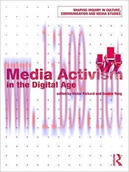 Media Activism in the Digital Age (Shaping Inquiry in Culture, Communication and Media Studies)...