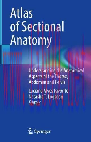 [AME]Atlas of Sectional Anatomy: Understanding the Anatomical Aspects of the Thorax, Abdomen an...