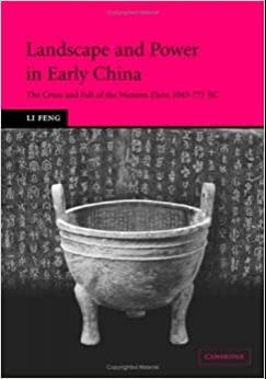 (PDF)Landscape and Power in Early China The Crisis and Fall of the Western Zhou 1045&ndash;771 BC