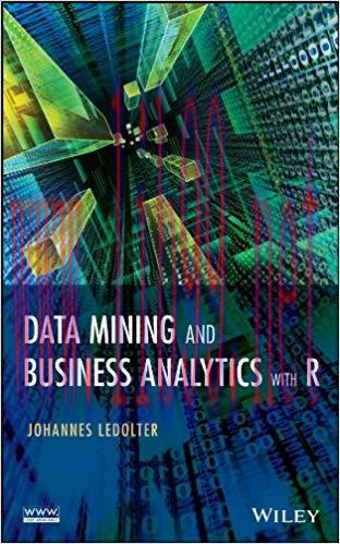 Data Mining and Business Analytics with R 1st Edition,
