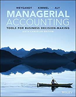Managerial Accounting Tools for Decision-Making 6th Canadian Ediiton [Jerry J. Weygandt]