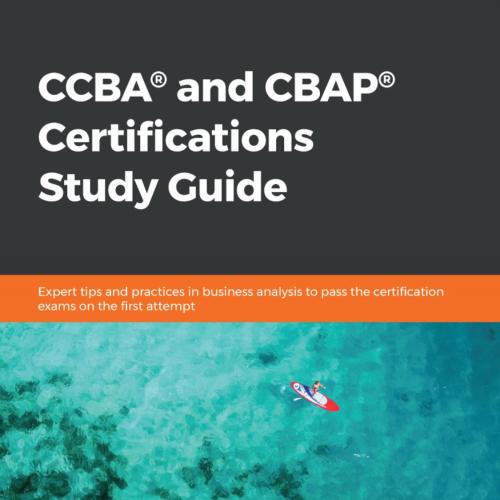 Packt CCBA and CBAP Certifications Study Guide 1838825266