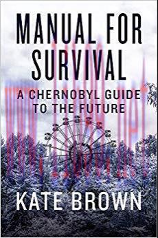 (PDF)Manual for Survival: A Chernobyl Guide to the Future 1st Edition