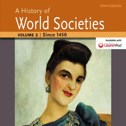 History of World Societies, Volume 2 Since 1450,10th Edition, A - Wei Zhi