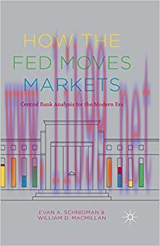 (PDF)How the Fed Moves Markets: Central Bank Analysis for the Modern Era 1st ed. 2016 Edition