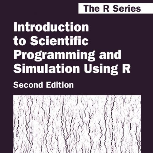 Introduction to Scientific Programming and Simulation Using R, Second Edition