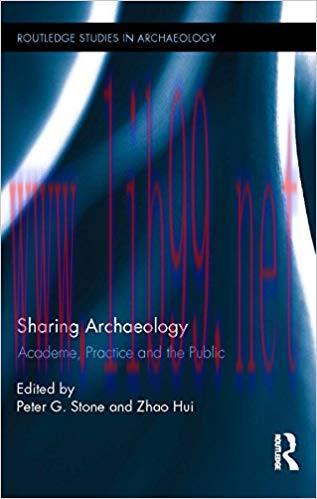Sharing Archaeology: Academe, Practice and the Public (Routledge Studies in Archaeology Book 14...