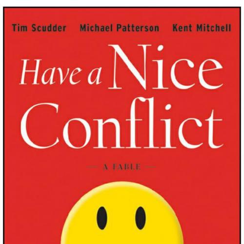 Have a Nice Conflict How to Find Success and Satisfaction in the Most Unlikely Places - Tim Scu...