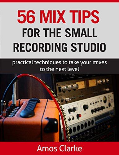 (PDF)56 Mix Tips for the Small Recording Studio Practical techniques to take your mixes to the ...