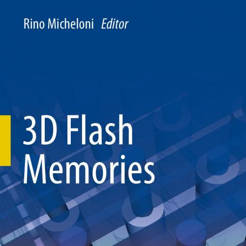 3D Flash Memories by Rino Micheloni - Wei Zhi