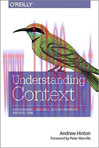 Understanding Context: Environment, Language, and Information Architecture 1st Edition,