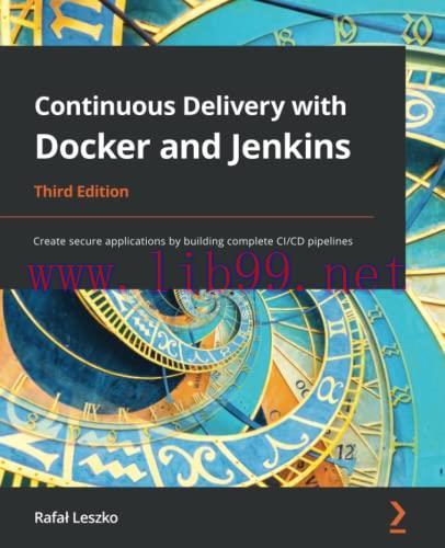 [FOX-Ebook]Continuous Delivery with Docker and Jenkins: Create secure applications by building ...