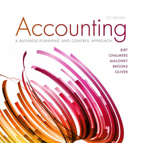 ACCOUNTING_ A BUSINESS PLANNING AND CONTROL APPROACH 1E - Birt, Jacqueline;