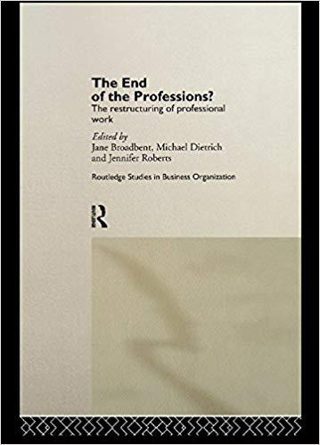 (PDF)The End of the Professions The Restructuring of Professional Work (Routledge Studies in Bu...