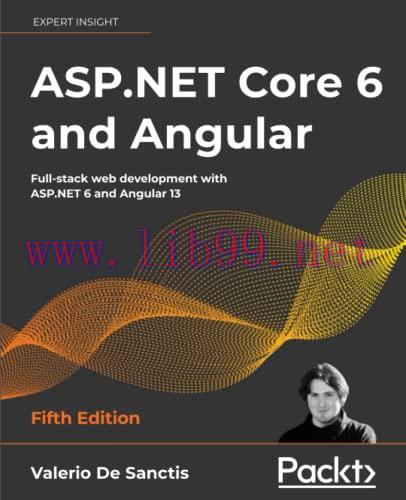 [FOX-Ebook]ASP.NET Core 6 and Angular: Full-stack web development with ASP.NET 6 and Angular 13...