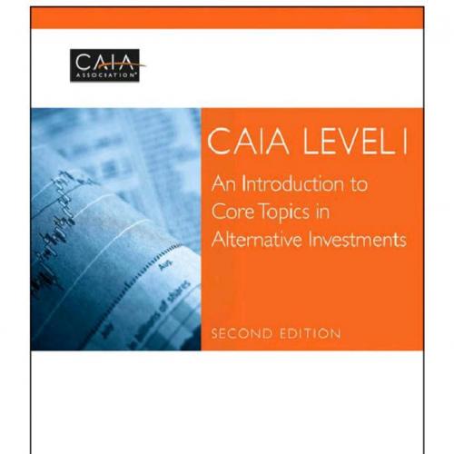 CAIA Level I An Introduction to Core Topics in Alternative Investments 2e