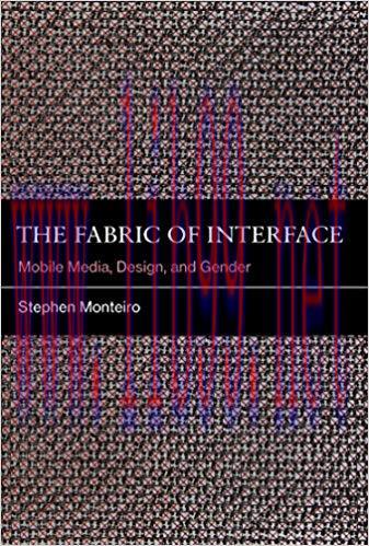 The Fabric of Interface: Mobile Media, Design, and Gender (The MIT Press) 1st Edition,