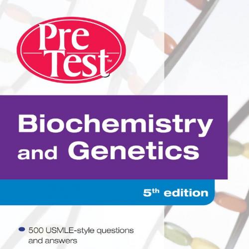 Biochemistry and Genetics Pretest Self-Assessment and Review,5th Edition - Golder N. Wilson & M...