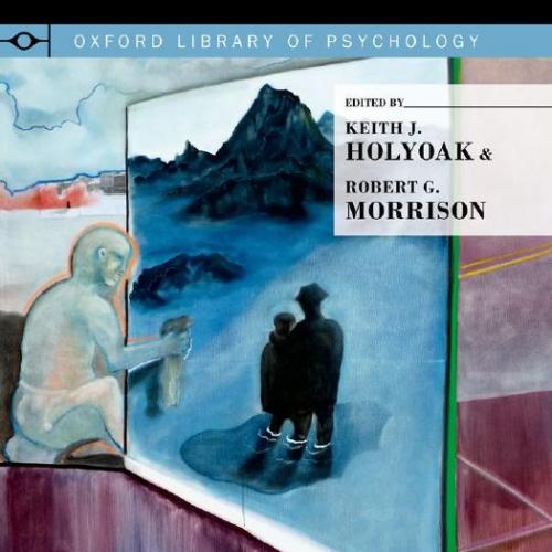 Oxford Handbook of Thinking and Reasoning, The