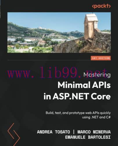 [FOX-Ebook]Mastering Minimal APIs in ASP.NET Core: Build, test, and prototype web APIs quickly ...