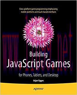 Building JavaScript Games: for Phones, Tablets, and Desktop 1st ed. Edition,