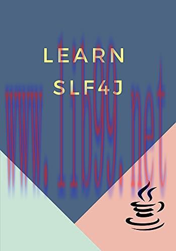 [FOX-Ebook]Learn SLF4J: prepared for beginners to help them understand the basic functionality ...
