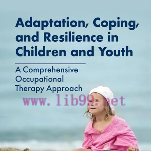 [AME]Adaptation, Coping, and Resilience in Children and Youth: A Comprehensive Occupational The...