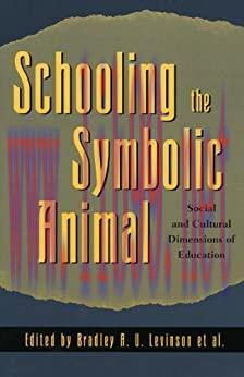 (PDF)Schooling the Symbolic Animal: Social and Cultural Dimensions of Education