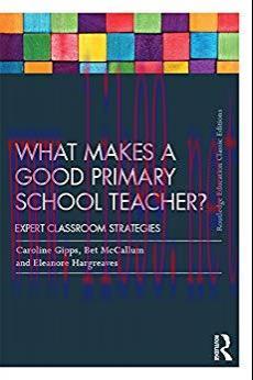 (PDF)What Makes a Good Primary School Teacher?: Expert classroom strategies (Routledge Educatio...