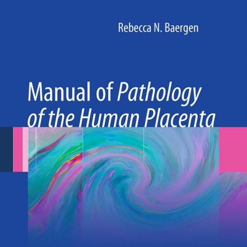 Manual of Pathology of the Human Placenta 2nd