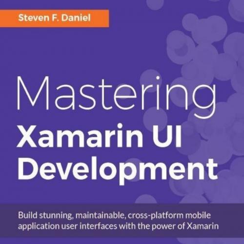 Mastering Xamarin UI Development
