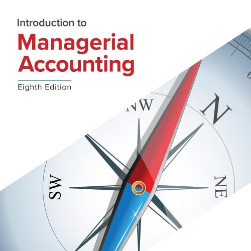 Introduction to Managerial Accounting 8th Edition- Peter Brewer - Wei Zhi