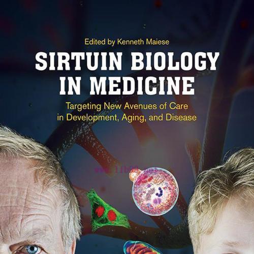 [AME]Sirtuin Biology in Medicine: Targeting New Avenues of Care in Development, Aging, and Dise...
