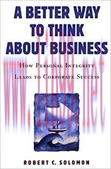 A Better Way to Think About Business: How Personal Integrity Leads to Corporate Success 1st Edi...