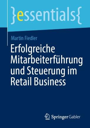 Erfolgreiche Mitarbeiterf&uuml;hrung und Steuerung im Retail Business