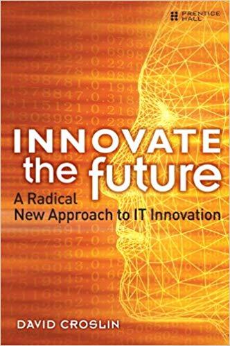 (PDF)Innovate the Future A Radical New Approach to IT Innovation 1st Edition
