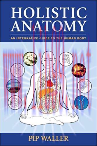 (PDF)Holistic Anatomy: An Integrative Guide to the Human Body 1st Edition