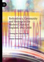 [PDF]Redundancy, Community and Heritage in the Modern Church of England, 1945&ndash;2000: Closing the...