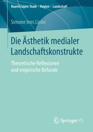 Die &Auml;sthetik medialer Landschaftskonstrukte