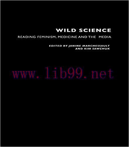 Wild Science: Reading Feminism, Medicine and the Media (Writing Corporealities) 1st Edition,